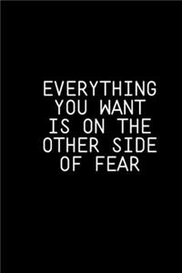 Everything You Want Is on the Other Side of Fear
