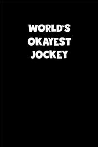 World's Okayest Jockey Notebook - Jockey Diary - Jockey Journal - Funny Gift for Jockey