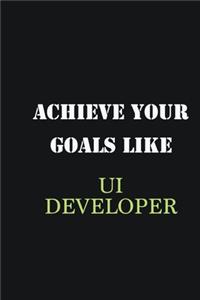 Achieve Your Goals Like UI Developer