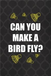 Can You Make A Bird Fly?