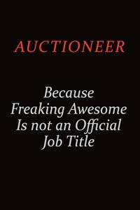 Auctioneer Because Freaking Awesome Is Not An Official Job Title