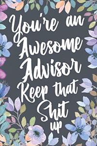 You're An Awesome Advisor Keep That Shit Up