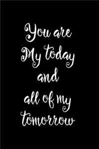 You Are My Today And All Of My Tomorrows