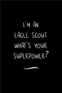 I'm an Eagle Scout What's Your Superpower?