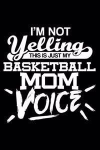 I'm not yelling - Basketball Mom voice