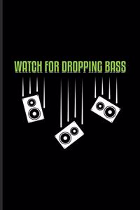 Watch for Dropping Bass