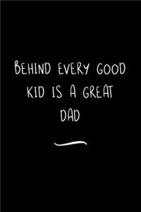 Behind Every Good Kid is a Great Dad