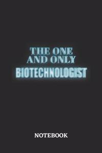 The One And Only Biotechnologist Notebook