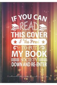 If You Can Read This Cover I Was Forced to Put My Book Down and Re-Enter: Reading Lined Notebook/ Journal, Practical Dad Mom Gift. Thoughts Creative Writing Record. Fashionable Vintage 110 Pages B5