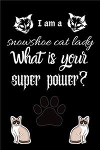 I am a snowshoe cat lady What is your super power?