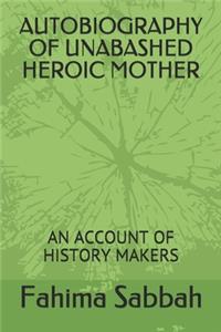 Autobiography of Unabashed Heroic Mother