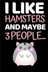 I Like Hamsters And Maybe 3 People...