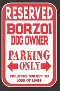 Reserved Borzoi Dog Owner Parking Only. Violators Subject To Loss Of Limbs