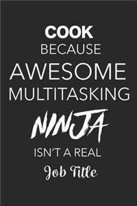 Cook Because Awesome Multitasking Ninja Isn't A Real Job Title
