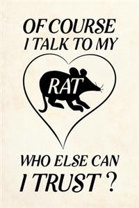 Of course i talk to my rat who else can i trust