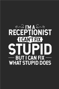 I'm A Receptionist I Can't Fix Stupid But I Can Fix What Stupid Does
