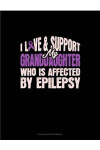 I Love & Support My Granddaughter Who Is Affected By Epilepsy