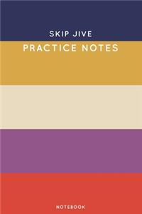 Skip jive Practice Notes