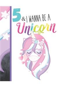 5 & I Wanna Be A Unicorn