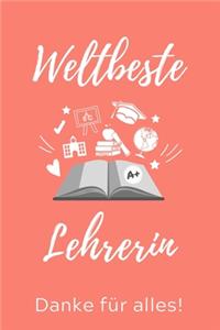 Weltbeste Lehrerin Danke Für Alles!: A5 KARIERT Geschenkidee für Lehrer Erzieher - Abschiedsgeschenk Grundschule - Klassengeschenk - Dankeschön - Lehrerplaner - Buch zum Schulabschluss