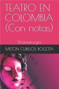 TEATRO EN COLOMBIA (Con notas)