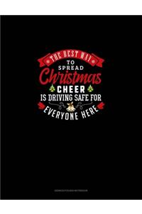 The Best Way To Spread Christmas Cheer Is Driving Safe For Everyone Here