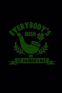Everybody's irish on St. Patrick's Day