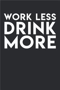 Work Less Drink More