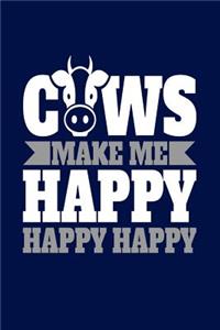 Cows Make Me Happy Happy Happy