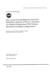 Slow Crack Growth Behavior and Life/Reliability Analysis of 96 WT % Alumina at Ambient Temperature with Various Specimen/Loading Configurations
