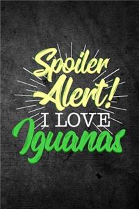 Spoiler Alert I Love Iguanas