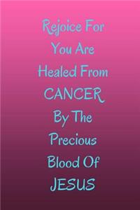 Rejoice For You Are Healed From CANCER By The Precious Blood Of Jesus