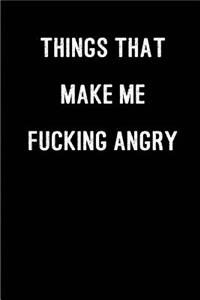 Things That Make me Fucking Angry