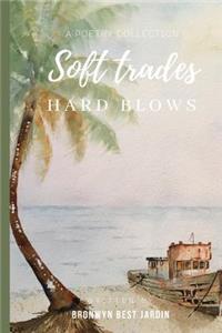 Soft Trades, Hard Blows