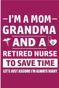 I'm A Mom, Grandma And A Retired Nurse To Save Time Let's Assume I'm Always Right