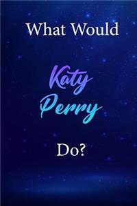 What Would Katy Perry Do?