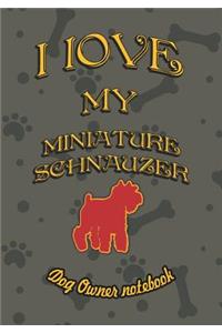 I Love My Miniature Schnauzer - Dog Owner Notebook