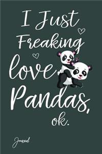 I Just Freaking Love Pandas Ok Journal