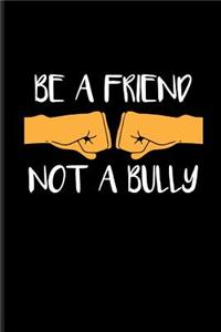Be a Friend Not a Bully