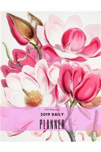 Pink Magnolias 2019 Daily Planner: 365 Day Life Planner Scheduler