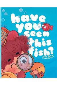 Have You Seen This Fish?