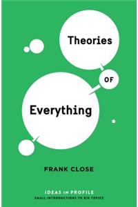 Theories of Everything: Ideas in Profile