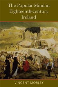 Popular Mind in Eighteenth-Century Ireland