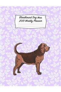 Bloodhound Dog Mom 2019 Weekly Planner: Appointment Calendar Organizer Note Book for Dog and Puppy Lovers