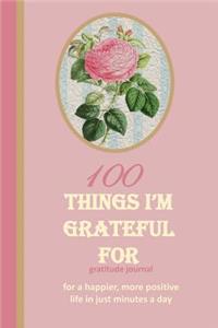 100 Things I'm Grateful for Gratitude Journal