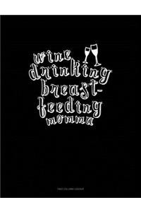 Wine Drinking Breastfeeding Momma: Unruled Composition Book