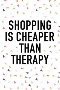 Shopping Is Cheaper Than Therapy