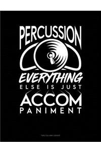 Percussion, Everything Else Is Just Accompaniment