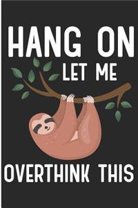 Hang on Let Me Overthink This