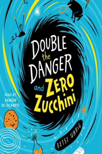 Double the Danger and Zero Zucchini